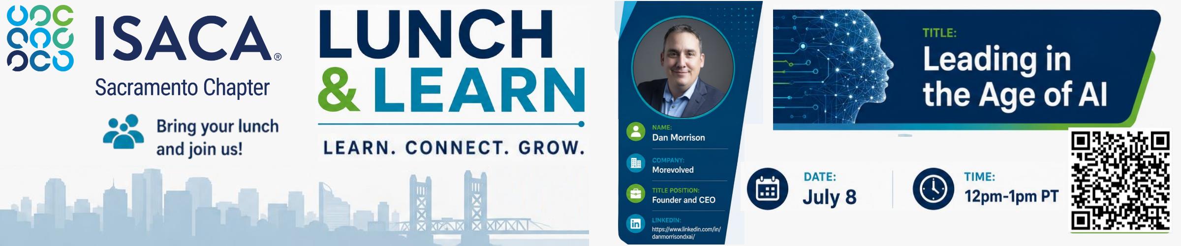 ISACA Sacramento Lunch & Learn, July 8, 12pm-1pm Pacific Time, Leading in the Age of AI, Dan Morrison, Founder and CEO of Morevolved